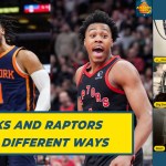 New York Knicks & Toronto Raptors Heading Opposite Ways |&nbsp;TAF256